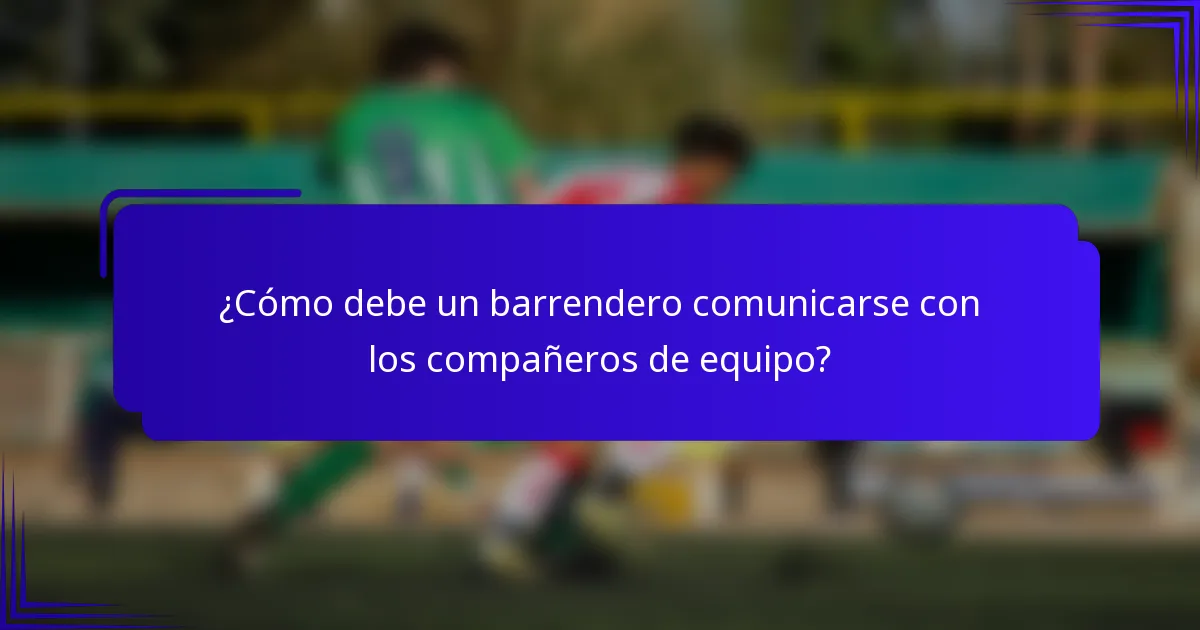 ¿Cómo debe un barrendero comunicarse con los compañeros de equipo?