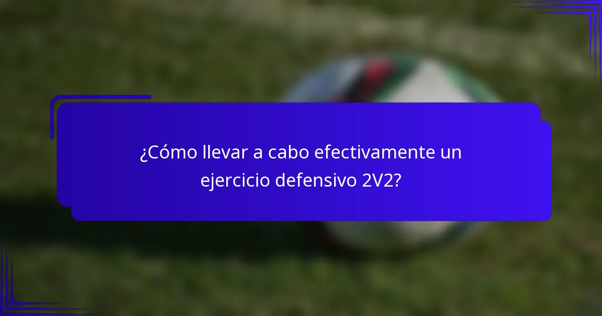 ¿Cómo llevar a cabo efectivamente un ejercicio defensivo 2V2?
