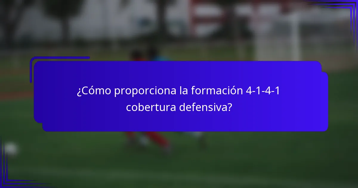 ¿Cómo proporciona la formación 4-1-4-1 cobertura defensiva?