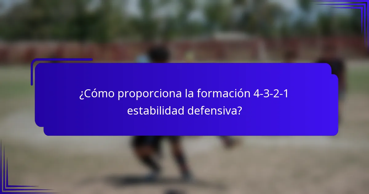¿Cómo proporciona la formación 4-3-2-1 estabilidad defensiva?