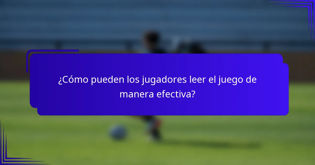 ¿Cómo pueden los jugadores leer el juego de manera efectiva?