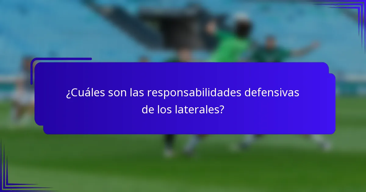 ¿Cuáles son las responsabilidades defensivas de los laterales?