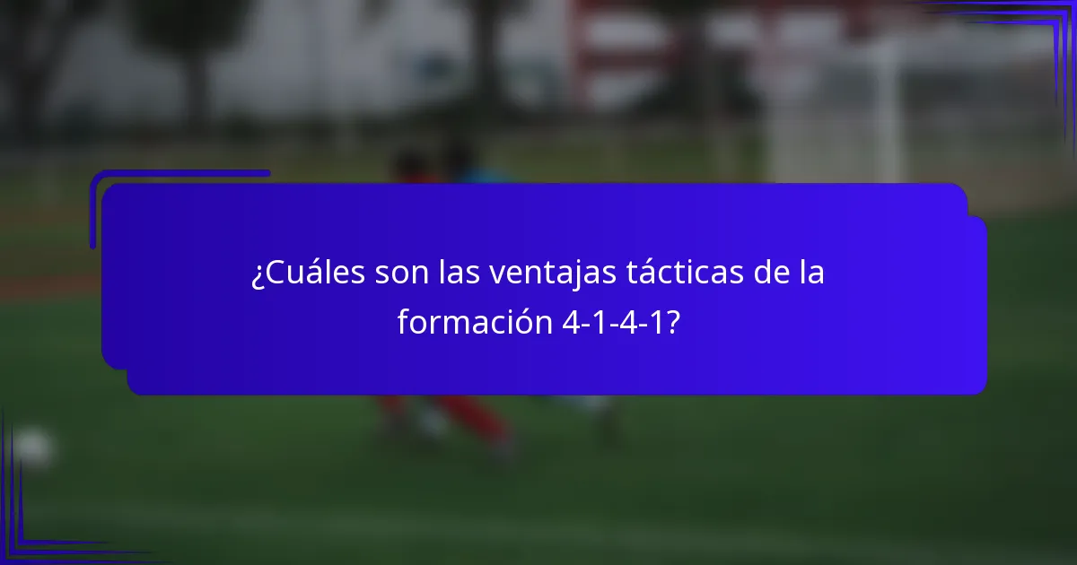 ¿Cuáles son las ventajas tácticas de la formación 4-1-4-1?