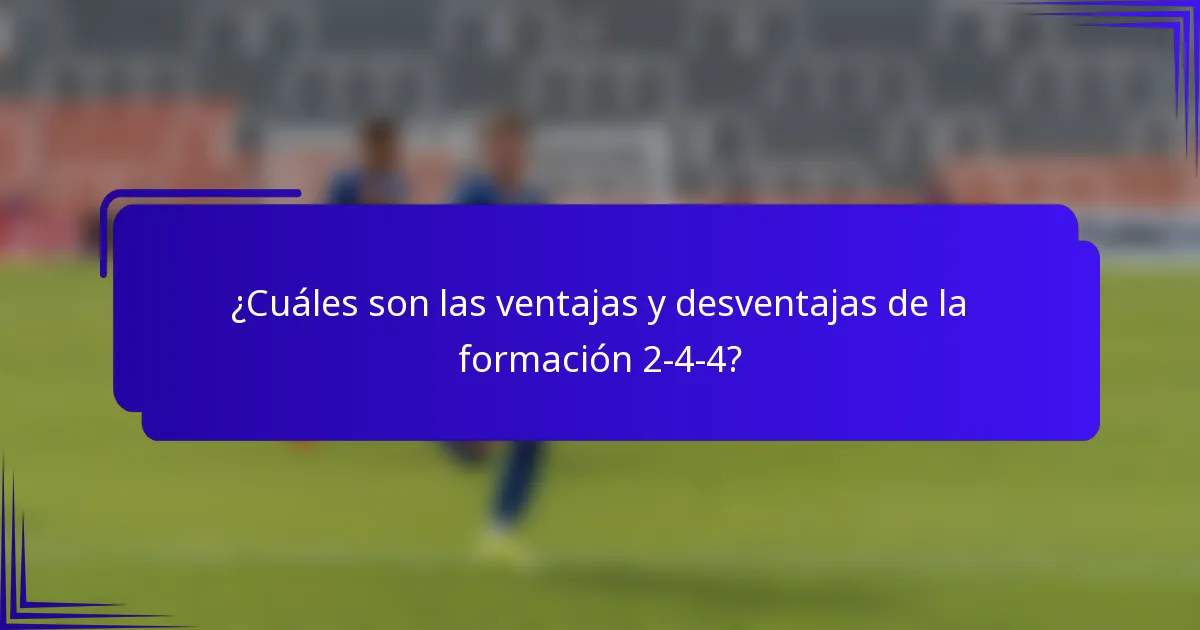 ¿Cuáles son las ventajas y desventajas de la formación 2-4-4?