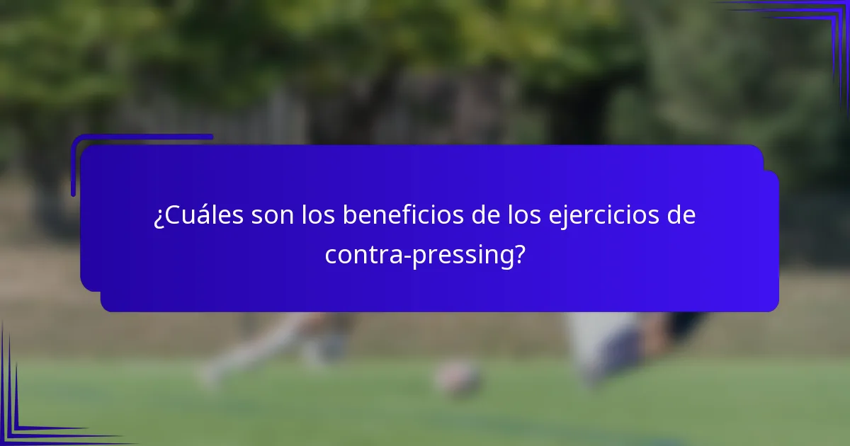 ¿Cuáles son los beneficios de los ejercicios de contra-pressing?