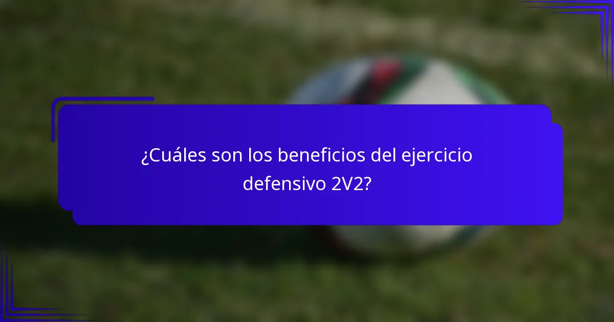 ¿Cuáles son los beneficios del ejercicio defensivo 2V2?