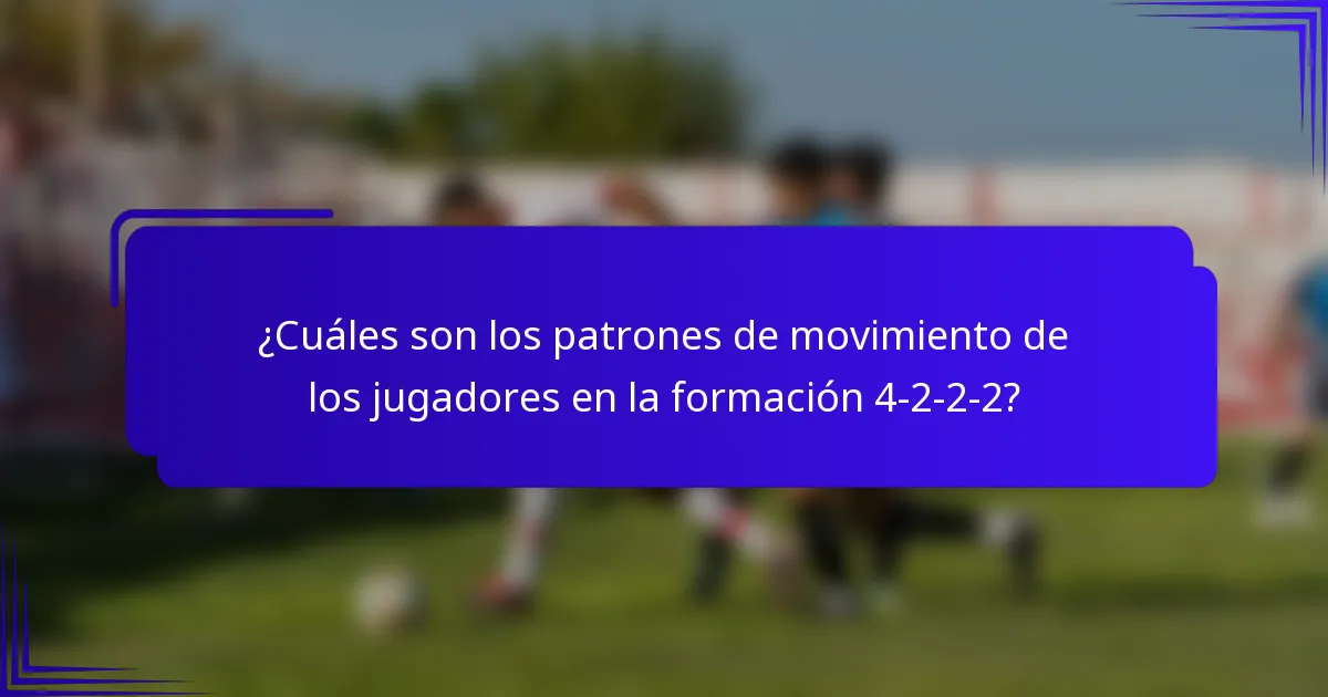 ¿Cuáles son los patrones de movimiento de los jugadores en la formación 4-2-2-2?