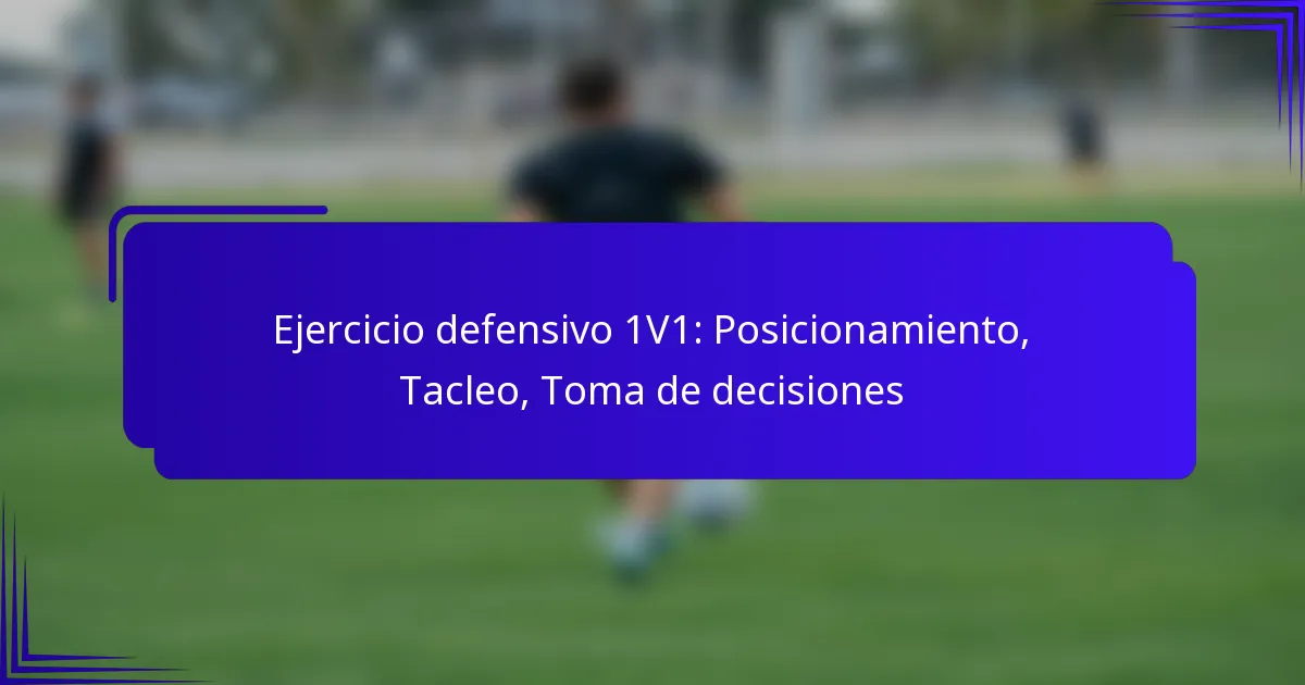 Ejercicio defensivo 1V1: Posicionamiento, Tacleo, Toma de decisiones