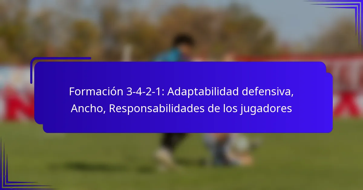 Formación 3-4-2-1: Adaptabilidad defensiva, Ancho, Responsabilidades de los jugadores