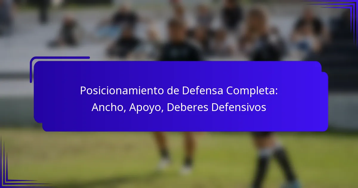 Posicionamiento de Defensa Completa: Ancho, Apoyo, Deberes Defensivos