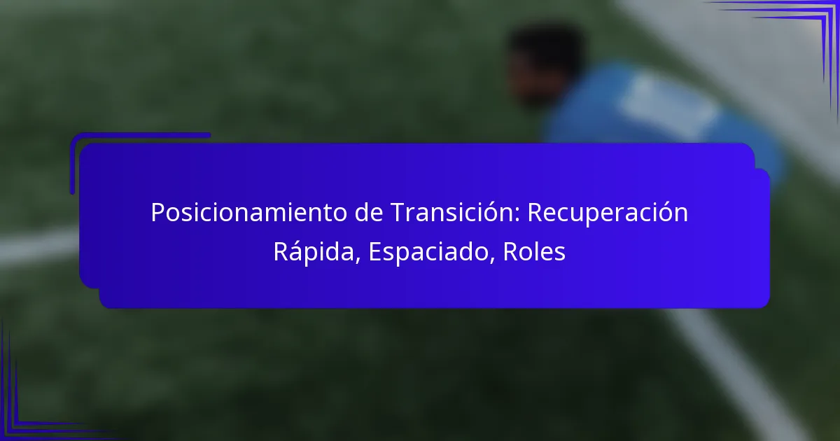 Posicionamiento de Transición: Recuperación Rápida, Espaciado, Roles