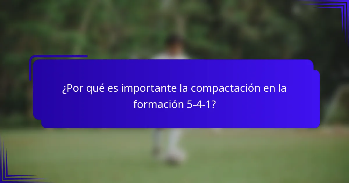 ¿Por qué es importante la compactación en la formación 5-4-1?