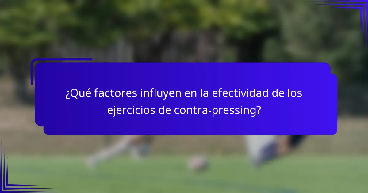 ¿Qué factores influyen en la efectividad de los ejercicios de contra-pressing?